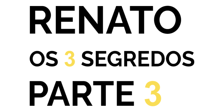 Parte 3 – Os 3 segredos da campanha do Renato do Samaritano